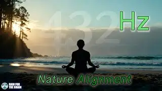 432 Hz Nature Alignment Music | Calm Mind, Balance & Inner Harmony