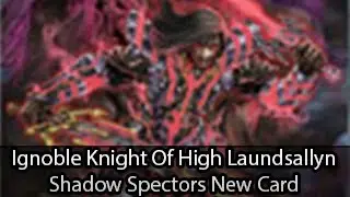 Ignoble Knight of High Laundsallyn - Shadow Spectors World Release Card