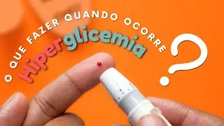 Hiperglicemia - O que fazer?
