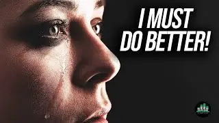 I Must Do Better! (Motivational Video)
