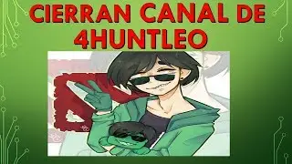 Cierran el Canal de 4Huntle0 Leo nos cuenta su Historia.