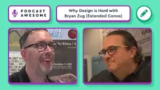 Why Design Is Hard and How Collaboration Fixes It with Bryan Zug | Podcast Awesome