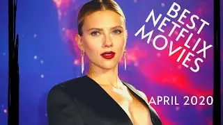 Best Movies on Netflix - April 2020