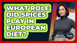 What Role Did Spices Play In European Diet?