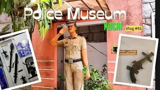 Police Museum | Kochi | Kerala Vlog #51