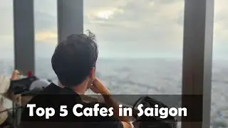 Top 5 Cafe spots in Ho Chi Minh, Vietnam