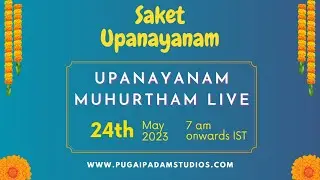 Saket Upanayanam Muhurtham Live | 24th May'23 | 7 am onwards | PUGAIPADAM STUDIOS