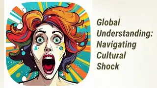 Navigating Cultural Shock: The Road to Global Understanding