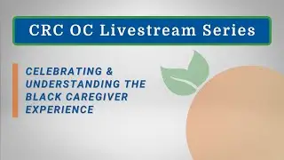 Celebrating & Understanding the Black Caregiver Experience - Livestream