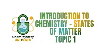 Master the Foundations: Introduction to Chemistry, States of Matter & Atoms, Elements & Compounds