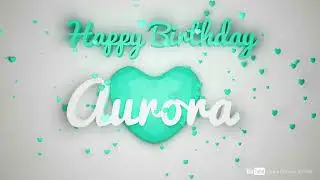 Aurora #birthday #special #video #Aurora #wishes