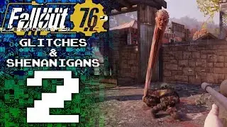 Fallout 76 Glitches & Shenanigans - Part 2: What Have We Done