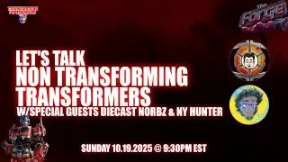 The Forge 10.19.25 - Let's Talk NON Transforming Transformers w/2 Special Guests