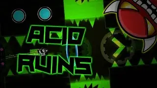 (Insane Demon) Acid Ruins by DreamEater | Geometry Dash 2.1