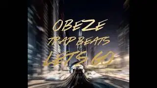 (Lets Go)(OBEZE TRAP BEATS)(TRAP BEAT)(2018)(TRAP BEAT 2018)