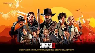 RDR2 Live &ndash; Hunting, Missions & Outlaw Adventures | Red Dead Redemption 2 Live Gameplay