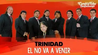 Trinidad - El no va a venir | CumbiaTube