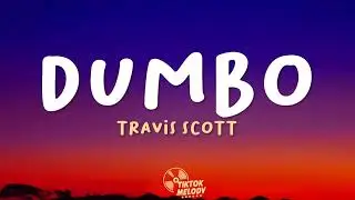 Travis Scott - DUMBO (Lyrics)