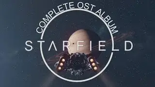 Starfield | The Complete Soundtrack | 5 Hours of Flying Through Space | Full OST