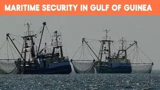 &lsquo;Maritime Security Must Be Enhanced in Gulf of Guinea&rsquo;