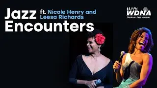 Nicole Henry & Leesa Richards LIVE | Unforgettable WDNA Jazz Encounters
