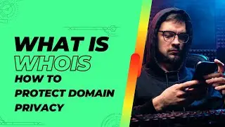 The Complete Guide to WHOIS  |  What It Is and How to Protect Your Privacy
