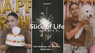 Slice of Life : Dad's Birthday and New year Celebration! 🥳| Year End Party!