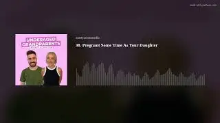 38. Pregnant Some Time As Your Daughter