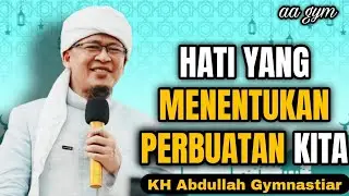 Hati Yang Menentukan Perbuatan Kita | aa gym | KH Abdullah Gymnastiar 