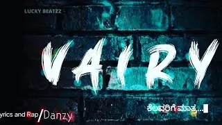 VAIRY | ವೈರಿ | KANNADA RAP | DANZY | GADAG RAP