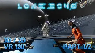 Lone Echo (Space Adventure) Part 1/2 [3D/2D VR120&deg;] [No Commentary] (3D Info in Description)