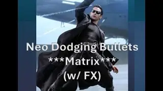 Neo Dodging Bullets - Matrix Movie With F/X