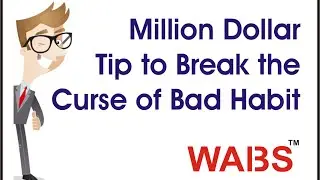 Million Dollar Tip to Break the Curse of a Bad Habit