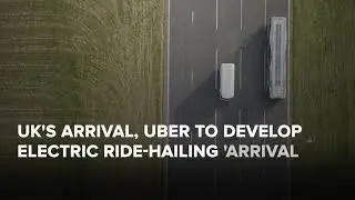 UBER IS DEVELOPING AN ELECTRIC RIDE-HAILING 'ARRIVAL CAR'