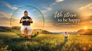 We strive to be happy &rarr; Thomas Merton