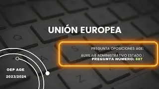 💶Pregunta Oposici&oacute;n 📄Auxiliar Administrativo del Estado n&uacute;mero 687 (UNI&Oacute;N EUROPEA)🇪🇺