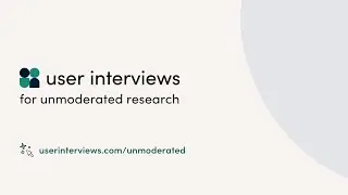 User Interviews For Unmoderated Research: Quick Start Guide