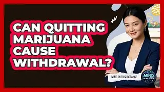 Can Quitting Marijuana Cause Withdrawal?