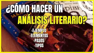 Cómo HACER un ANÁLISIS LITERARIO | Ejemplo, Elementos, Pasos y Tipos