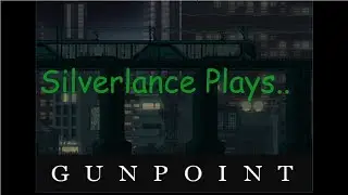 Silverlance Plays - Gunpoint - My Private Dick