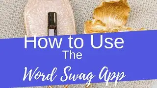 How to Use Word Swag App