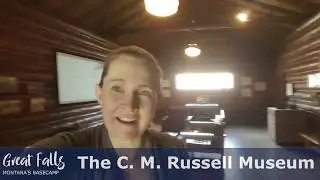 Visit Great Falls, Virtually! The C. M. Russell Museum