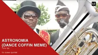 ASTRONOMIA (COFFIN DANCE MEME) - BRASS QUINTET