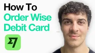 How To Order Wise Debit Card (Easy Step‑By‑Step) (Full 2025 Guide)