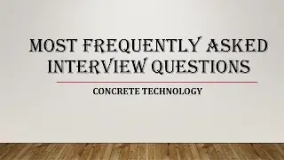 MOST FREQUENTLY ASKED CIVIL ENGINEERING INTERVIEW QUESTIONS | CONCRETE TECHNOLOGY | TOP 50 QUESTIONS