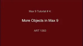 Max 9 Tutorial #4 More Objects