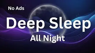 Deep Sleep Music 3 Hours &ndash; Calm Sleep Frequencies for Uninterrupted Sleep