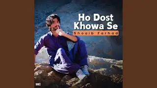 Ho Dost Khowa Se