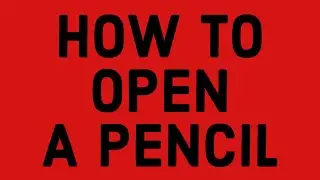 How to open a pencil