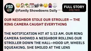 Our Neighbor Stole Our Stroller &mdash; The Ring Camera Caught  relationships on reddit reddit stories